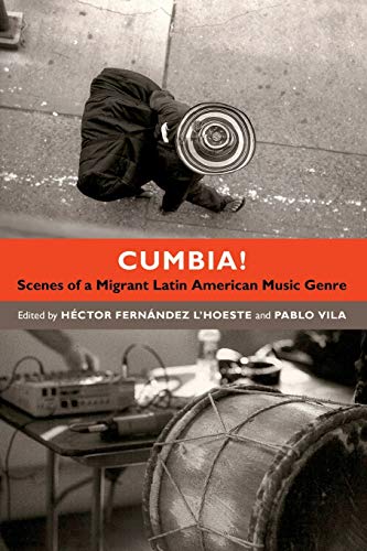 Cumbia!: Scenes of a Migrant Latin American Music Genre von Duke University Press